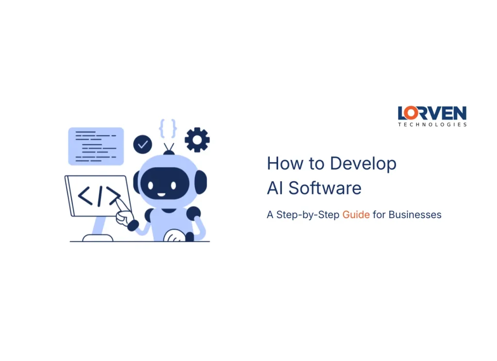 How to Develop AI Software a Step-by-Step Guide for Businesses