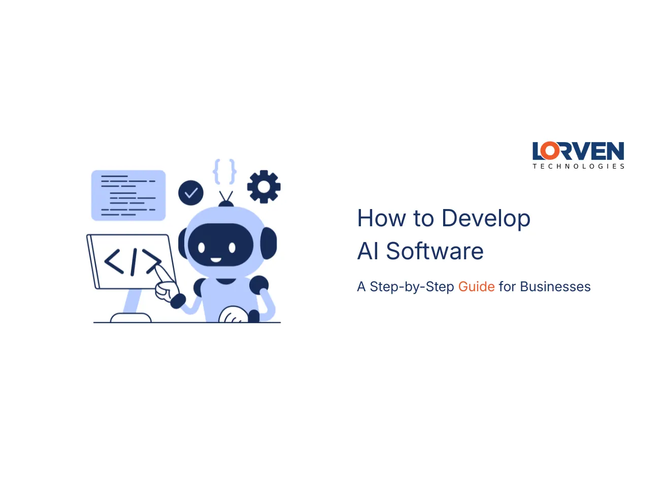 How to Develop AI Software a Step-by-Step Guide for Businesses